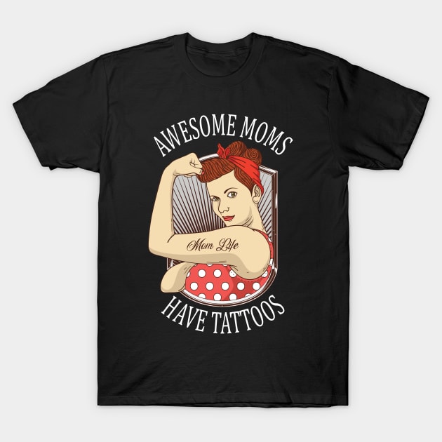 Awesome Moms Have Tattoos Vintage Retro Design T-Shirt by Nowhereman78